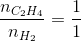 \frac{n_{C_{2}H_{4}}}{n_{H_{2}}}=\frac{1}{1}