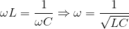 \omega L=\frac{1}{\omega C}\Rightarrow \omega =\frac{1}{\sqrt{LC}}