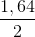 \frac{1,64}{2}
