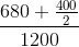 \frac{680+\frac{400}{2}}{1200}