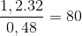 \frac{1,2.32}{0,48}=80