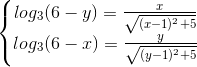 \left\{\begin{matrix} log_{3}(6-y)=\frac{x}{\sqrt{(x-1)^{2}+5}} & \\ log_{3}(6-x)=\frac{y}{\sqrt{(y-1)^{2}+5}} & \end{matrix}\right.