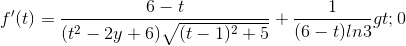 f'(t)=\frac{6-t}{(t^{2}-2y+6)\sqrt{(t-1)^{2}+5}}+\frac{1}{(6-t)ln3} > 0
