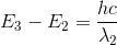 E_{3 }-E_{2}=\frac{hc}{\lambda _{2}}