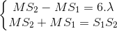 \left\{\begin{matrix} MS_{2}-MS_{1}=6.\lambda \\ MS_{2}+MS_{1}=S_{1}S_{2} \end{matrix}\right.