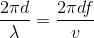 \frac{2\pi d}{\lambda }=\frac{2\pi df}{v}