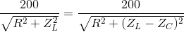 \frac{200}{\sqrt{R^{2}+Z_{L}^{2}}}=\frac{200}{\sqrt{R^{2}+(Z_{L}-Z_{C})^{2}}}