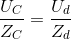 \frac{U_{C}}{Z_{C}}=\frac{U_{d}}{Z_{d}}