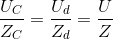 \frac{U_{C}}{Z_{C}}=\frac{U_{d}}{Z_{d}}=\frac{U}{Z}