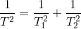 \frac{1}{T^{2}}=\frac{1}{T_{1}^{2}}+\frac{1}{T_{2}^{2}}