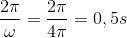 \frac{2\pi }{\omega }=\frac{2\pi }{4\pi }=0,5s