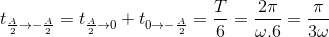 t_{\frac{A}{2}\rightarrow -\frac{A}{2}}=t_{\frac{A}{2}\rightarrow 0}+t_{0\rightarrow -\frac{A}{2}}=\frac{T}{6}=\frac{2\pi }{\omega .6}=\frac{\pi }{3\omega }