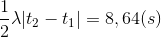\frac{1}{2}\lambda |t_{2}-t_{1}|=8,64(s)