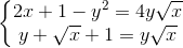 \left\{\begin{matrix} 2x+1-y^{2}=4y\sqrt{x}\\ y+\sqrt{x}+1=y\sqrt{x} \end{matrix}\right.