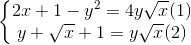 \left\{\begin{matrix} 2x+1-y^{2}=4y\sqrt{x}(1)\\ y+\sqrt{x}+1=y\sqrt{x} (2)\end{matrix}\right.
