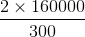 \frac{2\times 160000}{300}