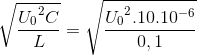 \sqrt{\frace_U_{0^{2}C}{L}}=\sqrt{\frace_U_{0^{2}.10.10^{-6}}{0,1}}