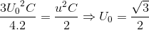 \frac{3{U_{0}}^{2}C}{4.2}=\frac{u^{2}C}{2}\Rightarrow U_{0}=\frac{\sqrt{3}}{2}