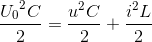 \frace_U_{0^{2}C}{2}=\frac{u^{2}C}{2}+\frac{i^{2}L}{2}