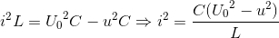 i^{2}L={U_{0}}^{2}C-u^{2}C\Rightarrow i^{2}=\frac{C({U_{0}}^{2}-u^{2})}{L}