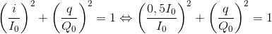 \left ( \frac{i}{I_{0}} \right )^{2}+\left ( \frac{q}{Q_{0}} \right )^{2}=1 \Leftrightarrow \left ( \frac{0,5I_{0}}{I_{0}} \right )^{2}+ \left ( \frac{q}{Q_{0}} \right )^{2}=1