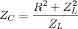 Z_{C}=\frac{R^{2}+Z_{L}^{2}}{Z_{L}}