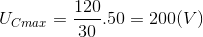 U_{Cmax}=\frac{120}{30}.50=200(V)