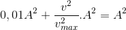 0,01A^{2}+\frac{v^{2}}{v_{max}^{2}}.A^{2}=A^{2}