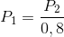 P_{1}=\frac{P_{2}}{0,8}