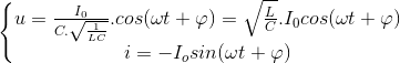 \left\{\begin{matrix} u=\frac{I_{0}}{C.\sqrt{\frac{1}{LC}}}.cos(\omega t+\varphi )=\sqrt{\frac{L}{C}}.I_{0}cos(\omega t+\varphi )\\ i=-I_{o}sin(\omega t+\varphi ) \end{matrix}\right.