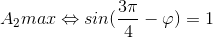 A_{2}max\Leftrightarrow sin(\frac{3\pi }{4}-\varphi )=1