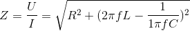 Z=\frac{U}{I}=\sqrt{R^{2}+(2\pi fL-\frac{1}{1\pi fC})^{2}}