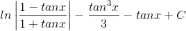ln\left | \frac{1-tanx}{1+tanx} \right |-\frac{tan^{3}x}{3}-tanx +C