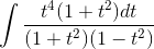 \int \frac{t^{4}(1+t^{2})dt}{(1+t^{2})(1-t^{2})}