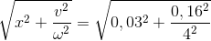 \sqrt{x^{2}+\frac{v^{2}}{\omega ^{2}}}=\sqrt{0,03^{2}+\frac{0,16^{2}}{4^{2}}}