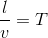 \frac{l}{v}=T