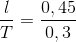 \frac{l}{T}=\frac{0,45}{0,3}