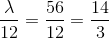 \frac{\lambda }{12}=\frac{56}{12}=\frac{14}{3}