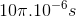 10\pi .10^{-6}s