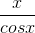 \frac{x}{cosx}