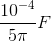 \frac{10^{-4}}{5\pi }F