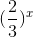 (\frac{2}{3})^{x}