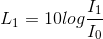 L_{1}=10log\frac{I_{1}}{I_{0}}