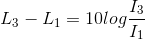 L_{3}-L_{1}=10log\frac{I_{3}}{I_{1}}