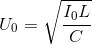 U_{0}=\sqrt{\frac{I_{0}L}{C}}