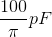 \frac{100}{\pi }pF