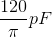 \frac{120}{\pi }pF