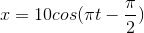 x=10cos(\pi t-\frac{\pi }{2})