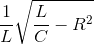 \frac{1}{L}\sqrt{\frac{L}{C}-R^{2}}