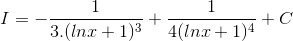 I = -\frac{1}{3.(lnx +1)^{3} }+ \frac{1}{4(lnx +1)^{4}} + C